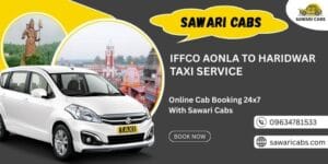 IFFCO AONLA to Haridwar Taxi Fare ₹2630 | Outstation Taxi Fare